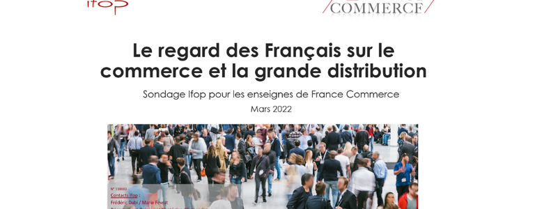L’IFOP et France Commerce publient le premier sondage  sur le regard des Français sur le commerce et la grande distribution